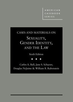 Cases and Materials on Sexuality, Gender Identity, and the Law 6th 9781634604123 Front Cover
