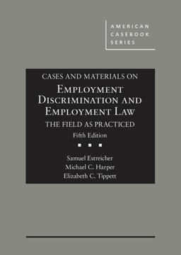 Cases and Materials on Employment Discrimination and Employment Law, the Field As Practiced
