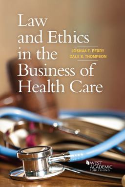 Perry and Thompson's Law and Ethics in the Business of Health Care 1st 9781634604840 Front Cover