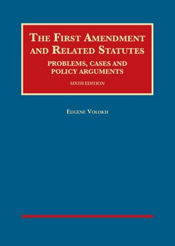 First Amendment and Related Statutes Problems, Cases and Policy Arguments 6th 9781634605106 Front Cover