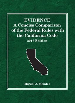 Evidence, a Concise Comparison of the Federal Rules with the California Code 2016 2016th 9781634606783 Front Cover