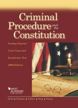 Criminal Procedure and the Constitution, Leading Supreme Court Cases and Introductory Text