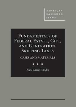 Fundamentals of Federal Estate, Gift, and Generation-Skipping Taxes Cases and Materials  9781634607629 Front Cover
