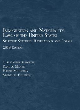 Immigration and Nationality Laws of the United States Selected Statutes, Regs and Forms 2016th 9781634607841 Front Cover