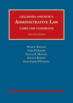 Gellhorn and Byse's Administrative Law Cases and Comments 12th 9781634608190 Front Cover