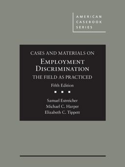 Cases and Materials on Employment Discrimination, the Field As Practiced
