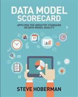 Data Model Scorecard Applying the Industry Standard on Data Model Quality  9781634620826 Front Cover