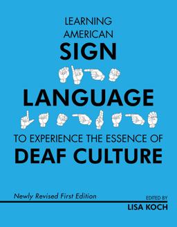 Learning American Sign Language to Experience the Essence of Deaf Culture  9781634876926 Front Cover