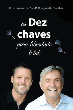 Ten Keys to Total Freedom (Portuguese) A Conversation with Gary M. Douglas and Dr. Dain C. Heer  9781634935401 Front Cover