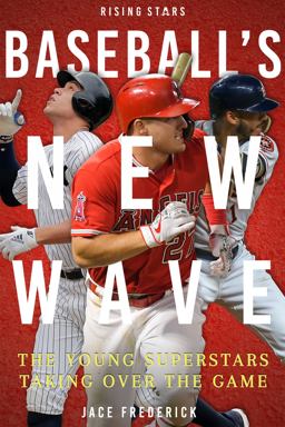 Baseball's New Wave The Young Superstars Taking over the Game  9781634940528 Front Cover