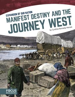 Manifest Destiny and the Journey West Manifest Destiny and the Journey West