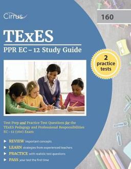 TEXES PPR EC-12 Study Guide Test Prep and Practice Test Questions for the TEXES Pedagogy and Professional Responsibilities EC-12 (160) Exam  9781635300246 Front Cover