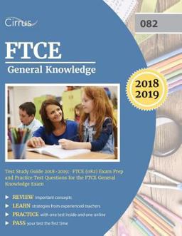 FTCE General Knowledge Test Study Guide 2018-2019 FTCE (082) Exam Prep and Practice Test Questions for the FTCE General Knowledge Exam  9781635302646 Front Cover