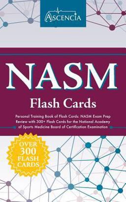 Ascencia's NASM Personal Training Book of Flash Cards Unofficial Exam Prep Review with 300+ Flash Cards for the National Academy of Sports Medicine Board of Certification Examination  9781635302783 Front Cover