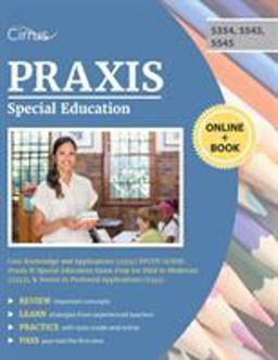 Praxis Special Education Core Knowledge and Applications (5354) Study Guide Praxis II Special Education Exam Prep for Mild to Moderate (5543), and Severe to Profound Applications (5545)  9781635305296 Front Cover