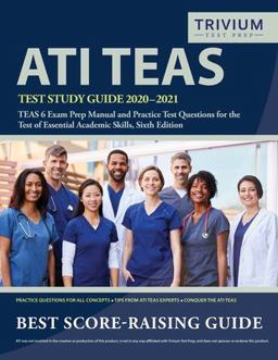 ATI TEAS Test Study Guide 2020-2021 TEAS 6 Exam Prep Manual and Practice Test Questions for the Test of Essential Academic Skills, Sixth Edition  9781635306514 Front Cover