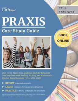 Praxis Core Study Guide 2021-2022 Praxis Core Academic Skills for Educators Test Prep Book with Reading, Writing, and Mathematics Practice Exam Questions (5713, 5723, 5733)  9781635309829 Front Cover