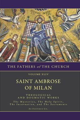 Theological and Dogmatic Works The Mysteries, the Holy Spirit, the Incarnation, the Sacraments  9781635489811 Front Cover