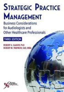Strategic Practice Management: Business Considerations for Audiologists and Other Healthcare Professionals  9781635500141 Front Cover