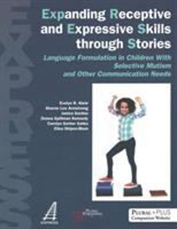 Express Language Formulation in Children with Selective Mutism and Other Communication Needs: Expanding Receptive and Expressive Skills Through Stories  9781635500509 Front Cover