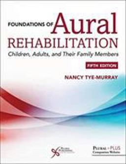 Foundations of Aural Rehabilitation: Children, Adults, and Their Family Members  9781635500738 Front Cover