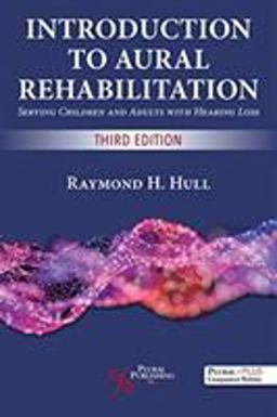 Introduction to Aural Rehabilitation Serving Children and Adults with Hearing Loss 3rd 9781635501148 Front Cover