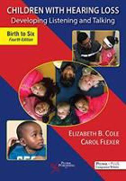 Children with Hearing Loss Developing Listening and Talking, Birth to Six, Fourth Edition  9781635501544 Front Cover