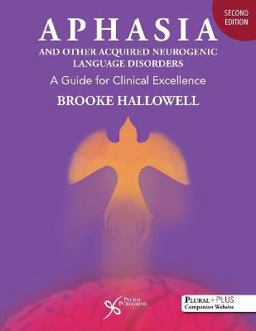 Aphasia And Other Acquired Neurogenic Language Disorders. A Guide for Clinical Excellence 2nd 9781635501599 Front Cover