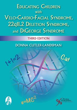 Educating Children with Velo-Cardio-Facial Syndrome, 22q11.2 Deletion Syndrome, and DiGeorge Syndrome 3rd 9781635501674 Front Cover