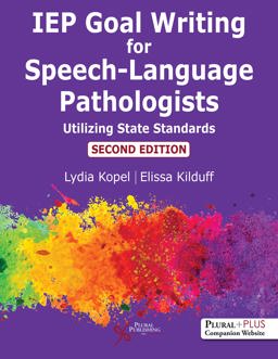IEP Goal Writing for Speech-Language Pathologists Utilizing State Standards, Second Edition 2nd 9781635502022 Front Cover