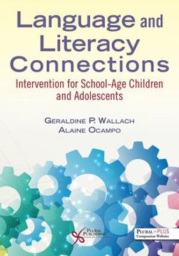 Language and Literacy Connections: Intervention for School-age Children and Adolescents  9781635502138 Front Cover