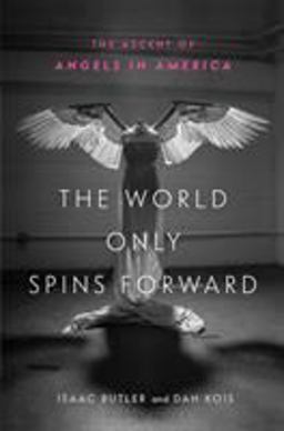 World Only Spins Forward The Ascent of Angels in America  9781635571769 Front Cover