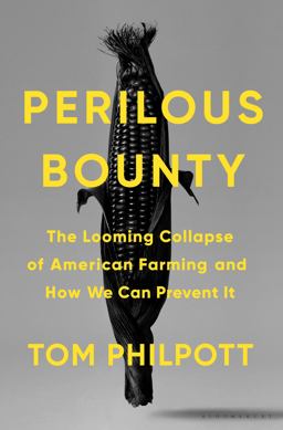 Perilous Bounty The Looming Collapse of American Farming and How We Can Prevent It  9781635573138 Front Cover