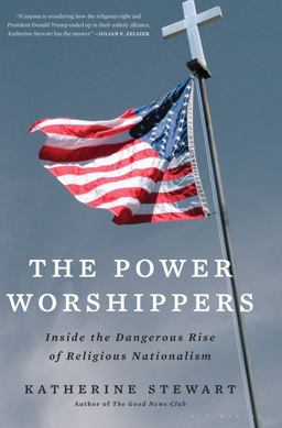 Power Worshippers Inside the Dangerous Rise of Religious Nationalism  9781635573435 Front Cover