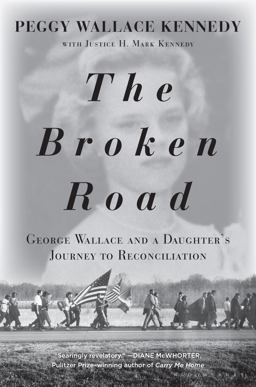 Broken Road George Wallace and a Daughter's Journey to Reconciliation  9781635573657 Front Cover