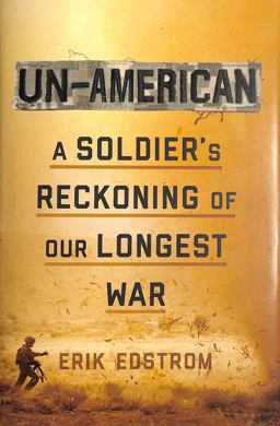 Un-American A Soldier's Reckoning of Our Longest War  9781635573749 Front Cover