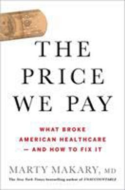 Price We Pay What Broke American Health Care--And How to Fix It  9781635574111 Front Cover