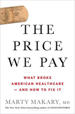 Price We Pay What Broke American Health Care--And How to Fix It  9781635575910 Front Cover