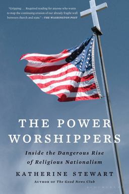 Power Worshippers Inside the Dangerous Rise of Religious Nationalism  9781635577877 Front Cover