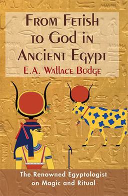 From Fetish to God in Ancient Egypt
