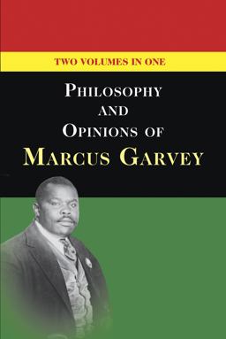 Philosophy and Opinions of Marcus Garvey Philosophy and Opinions of Marcus Garvey