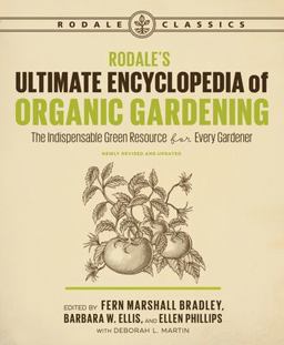 Rodale's Ultimate Encyclopedia of Organic Gardening The Indispensable Resource for Every Gardener  9781635650983 Front Cover