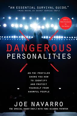 Dangerous Personalities An FBI Profiler Shows You How to Identify and Protect Yourself from Harmful People  9781635653366 Front Cover