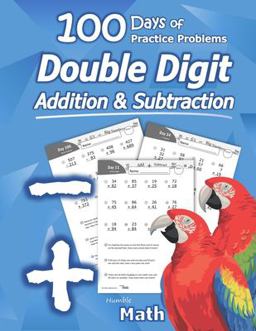 Humble Math - Double Digit Addition and Subtraction 100 Days of Practice Problems: Ages 6-9, Reproducible Math Drills, Word Problems, KS1, Grades 1-3, Add and Subtract Large Numbers 1st 9781635783032 Front Cover