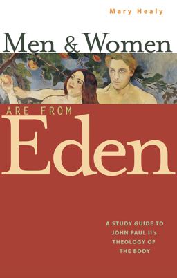 Men and Women Are from Eden A Study Guide to John Paul II's Theology of the Body  9781635825077 Front Cover