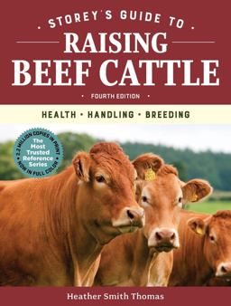 Storey's Guide to Raising Beef Cattle, 4th Edition Health, Handling, Breeding  9781635860399 Front Cover