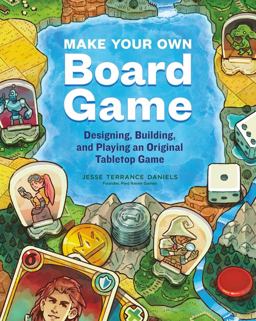 Make Your Own Board Game Designing, Building, and Playing an Original Tabletop Game  9781635863413 Front Cover