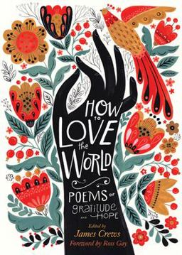 How to Love the World Poems of Gratitude and Hope  9781635863864 Front Cover