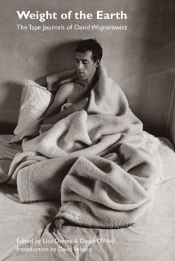 Weight of the Earth The Tape Journals of David Wojnarowicz  9781635900170 Front Cover