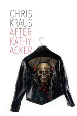 After Kathy Acker After Kathy Acker